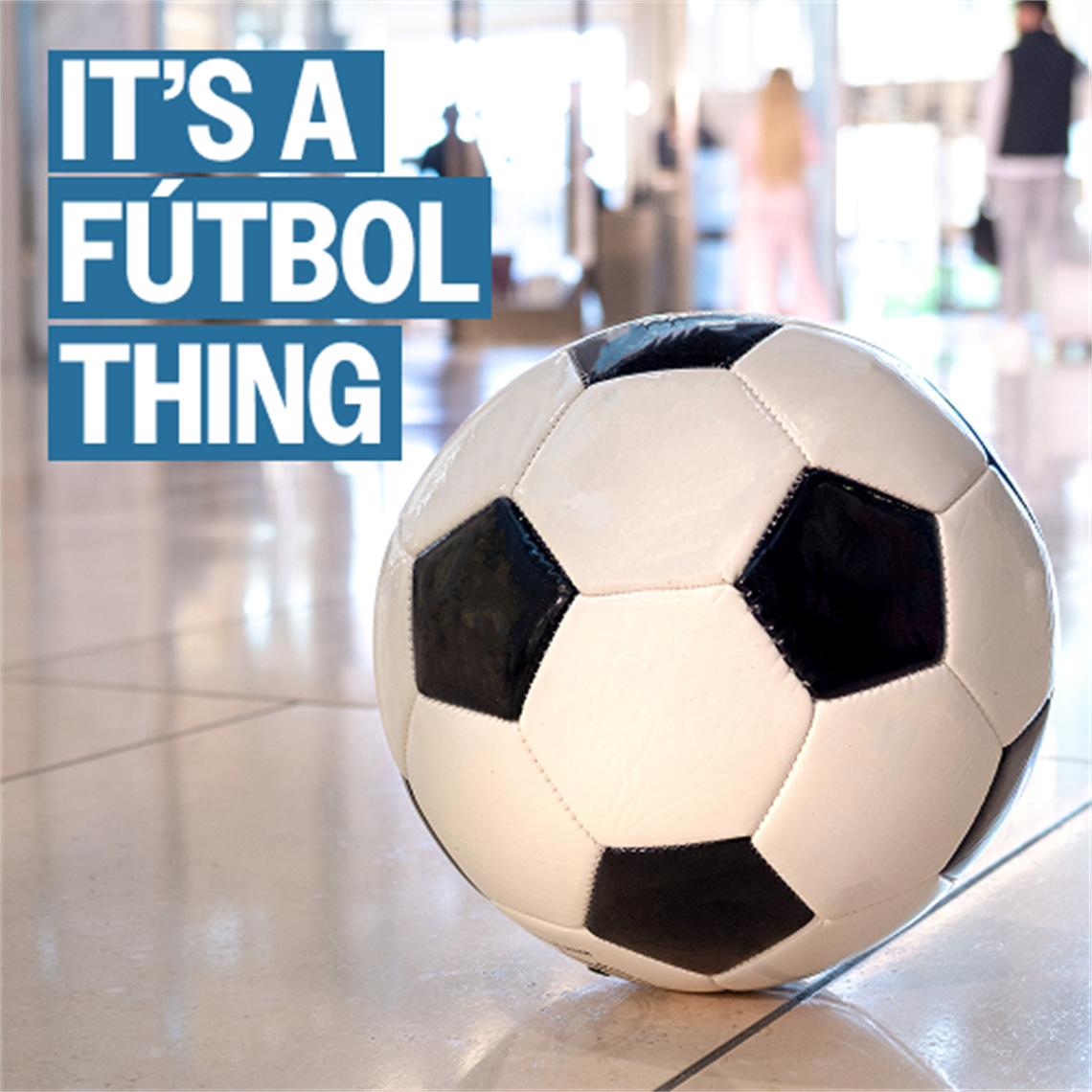 Soccer ball inside Del Amo Mall with text It's A Futbol Thing