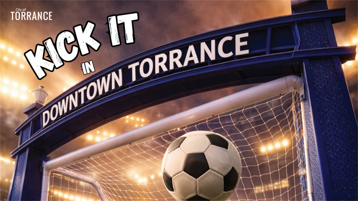 Promotional graphic for “Kick It in Downtown Torrance” featuring a soccer ball inside a goal beneath a lit downtown-style sign reading “Kick It in Downtown Torrance.